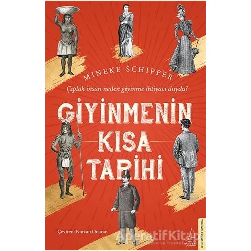Giyinmenin Kısa Tarihi - Mineke Schipper - Destek Yayınları