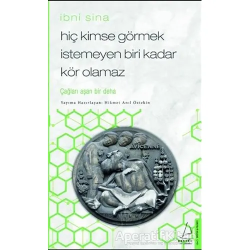 Hiç Kimse Görmek İstemeyen Biri Kadar Kör Olamaz - İbni Sina
