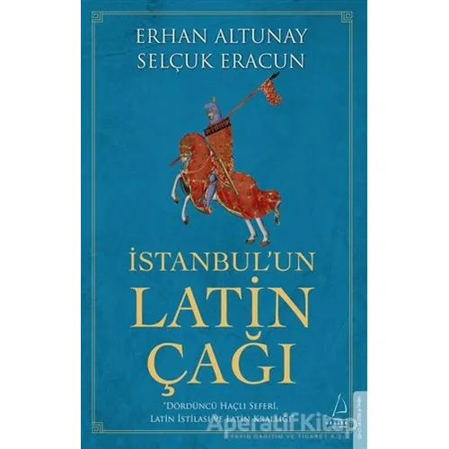 İstanbul’un Latin Çağı - Selçuk Eracun - Destek Yayınları