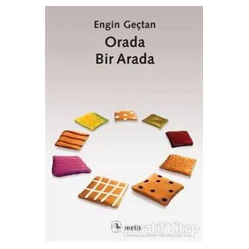 Orada, Bir Arada - Engin Geçtan - Metis Yayınları