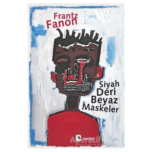 Siyah Deri Beyaz Maskeler - Frantz Fanon - Metis Yayınları