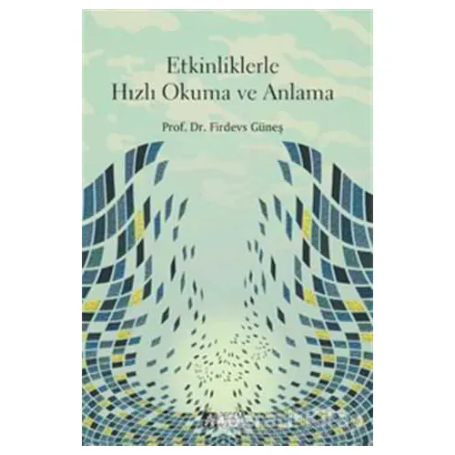 Etkinliklerle Hızlı Okuma ve Anlama - Firdevs Güneş - Pegem Akademi Yayıncılık