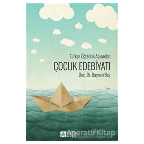 Türkçe Öğretimi Açısından Çocuk Edebiyatı - Bayram Baş - Pegem Akademi Yayıncılık