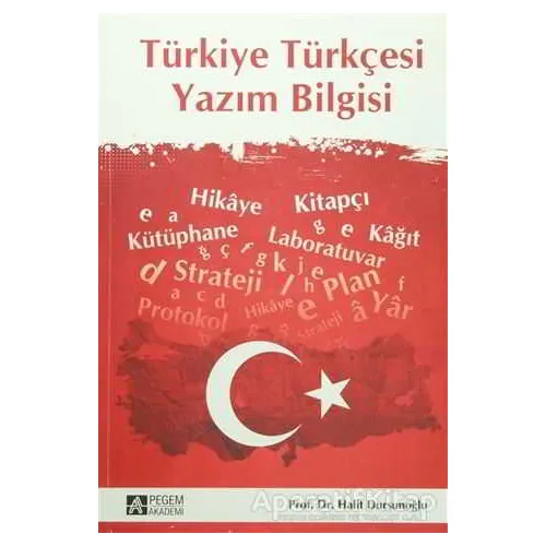 Türkiye Türkçesi Yazım Bilgisi - Halit Dursunoğlu - Pegem Akademi Yayıncılık