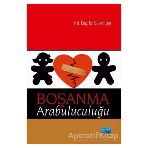 Boşanma Arabuluculuğu - Bülent Şen - Nobel Akademik Yayıncılık