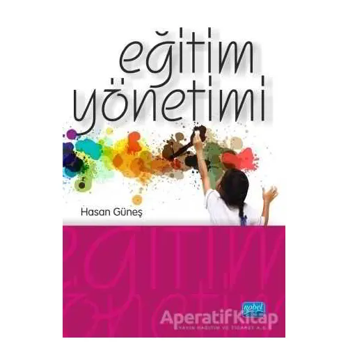 Eğitim Yönetimi - Hasan Güneş - Nobel Akademik Yayıncılık