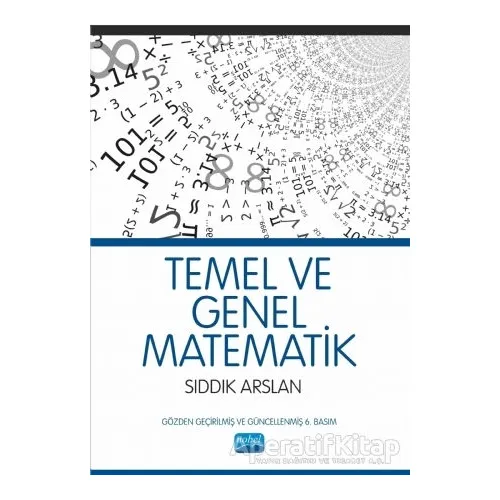 Temel ve Genel Matematik - Sıddık Arslan - Nobel Akademik Yayıncılık