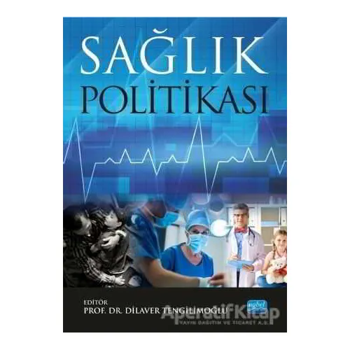 Sağlık Politikası - Kolektif - Nobel Akademik Yayıncılık
