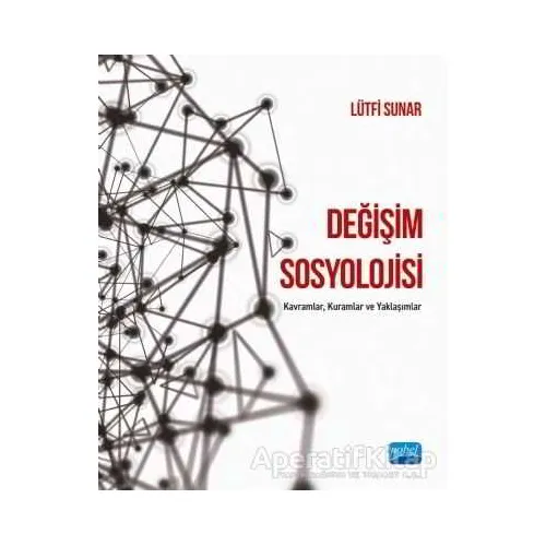 Değişim Sosyolojisi - Lütfi Sunar - Nobel Akademik Yayıncılık