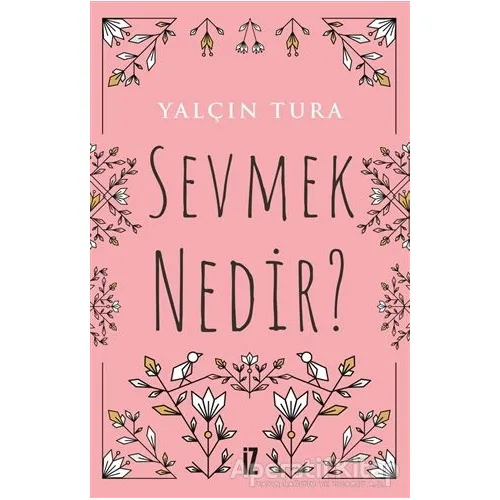 Sevmek Nedir? - Yalçın Tura - İz Yayıncılık