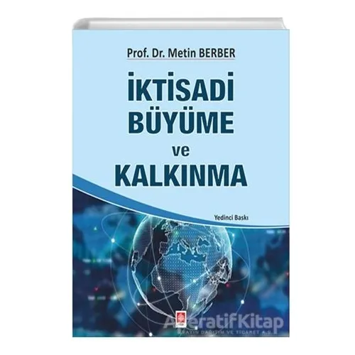 İktisadi Büyüme ve Kalkınma - Metin Berber - Ekin Basım Yayın - Akademik Kitaplar