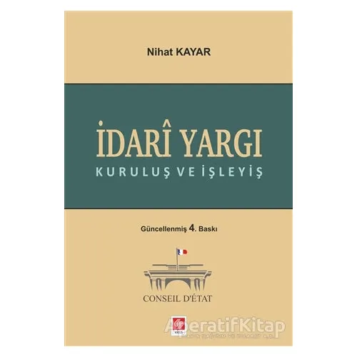 İdari Yargı Kuruluş ve İşleyiş - Nihat Kayar - Ekin Basım Yayın - Akademik Kitaplar