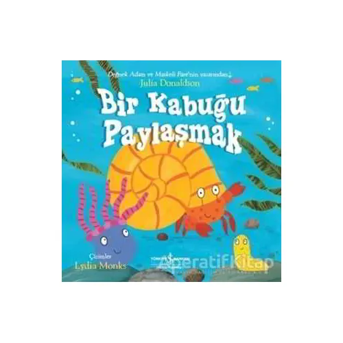 Bir Kabuğu Paylaşmak - Julia Donaldson - İş Bankası Kültür Yayınları