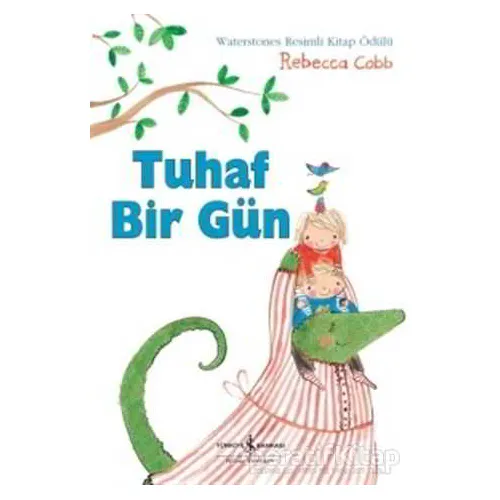 Tuhaf Bir Gün - Rebecca Cobb - İş Bankası Kültür Yayınları