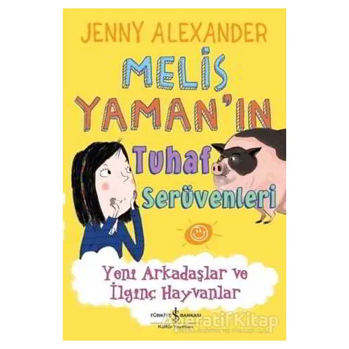 Melis Yaman’ın Tuhaf Serüvenleri - Jenny Alexander - İş Bankası Kültür Yayınları