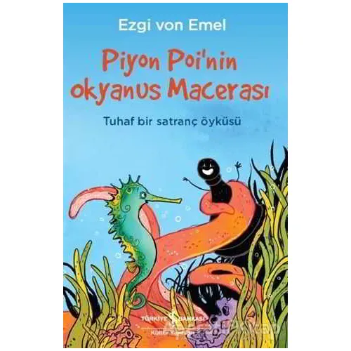 Piyon Poi’nin Okyanus Macerası - Ezgi von Emel - İş Bankası Kültür Yayınları