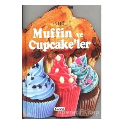Enfes Muffin ve Cupcakeler - Kolektif - Çiçek Yayıncılık