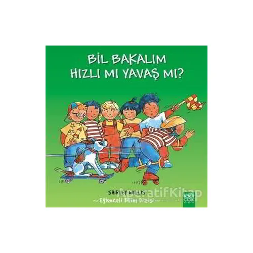 Bil Bakalım Hızlı mı Yavaş mı? - Shirley Willis - 1001 Çiçek Kitaplar