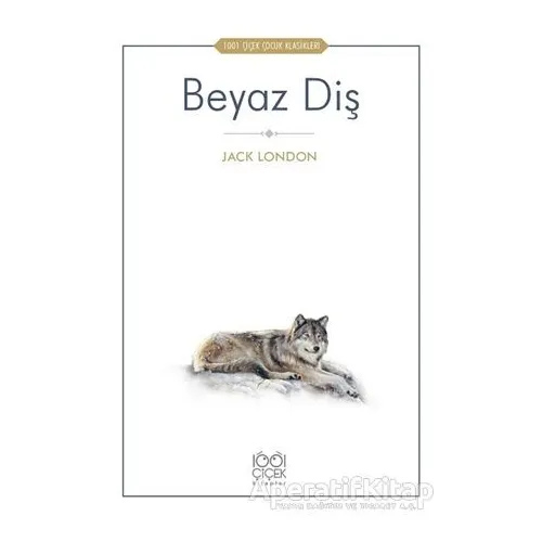 Beyaz Diş - Jack London - 1001 Çiçek Kitaplar