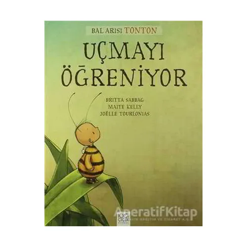 Bal Arısı Tonton Uçmayı Öğreniyor - Britta Sabbag - 1001 Çiçek Kitaplar
