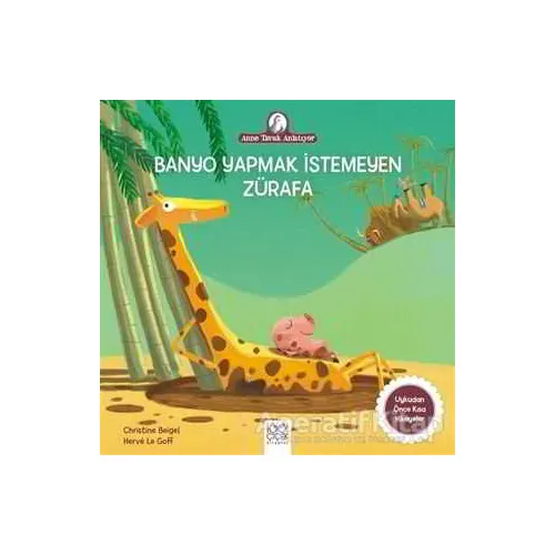 Banyo Yapmak İstemeyen Zürafa - Christine Beigel - 1001 Çiçek Kitaplar