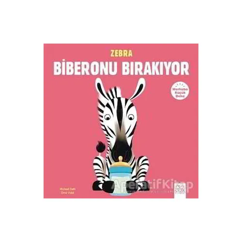 Merhaba Küçük Deha - Zebra Biberonu Bırakıyor - Michael Dahl - 1001 Çiçek Kitaplar