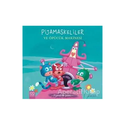 Pijamaskeliler ve Öpücük Makinesi - Pijamalılar Çetesi - Romuald - 1001 Çiçek Kitaplar
