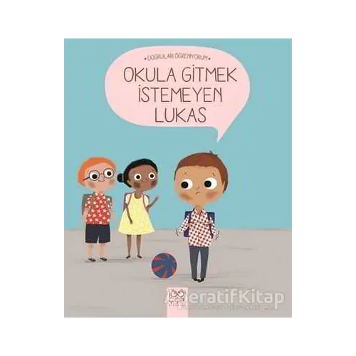Okula Gitmek İstemeyen Lukas - Nadine Brun-Cosme - 1001 Çiçek Kitaplar