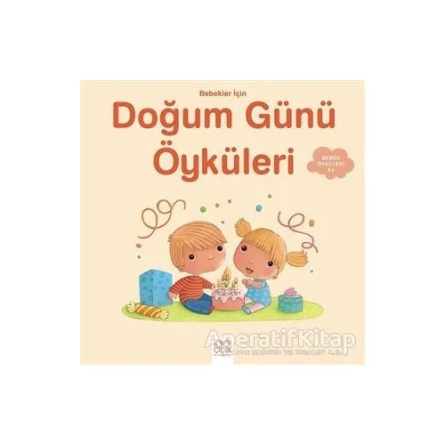 Bebekler İçin Doğum Günü Öyküleri - Ghislaine Biondi - 1001 Çiçek Kitaplar