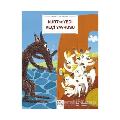 Kurt ve Yedi Keçi Yavrusu - Bebekler İçin Klasikler - Sylvie Roberge - 1001 Çiçek Kitaplar