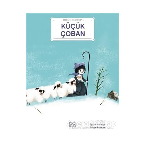 Küçük Çoban - Bebekler İçin Klasikler - Ninon Pelletier - 1001 Çiçek Kitaplar