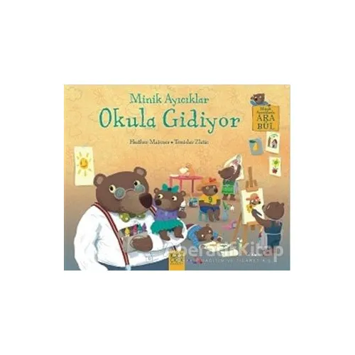 Minik Ayıcıklar Okula Gidiyor - Heather Maisner - 1001 Çiçek Kitaplar