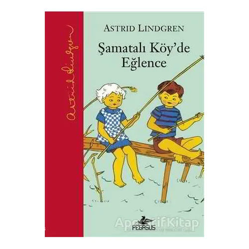 Şamatalı Köyde Eğlence - Astrid Lindgren - Pegasus Çocuk Yayınları