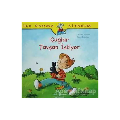 İlk Okuma Kitabım - Çağlar Tavşan İstiyor - Sabine Kraushaar - İş Bankası Kültür Yayınları