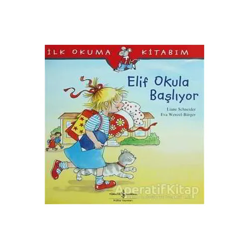 Elif Okula Başlıyor - Liane Schneider - İş Bankası Kültür Yayınları