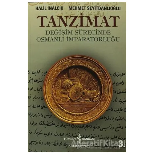 Tanzimat - Halil İnalcık - İş Bankası Kültür Yayınları