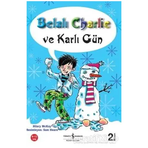 Belalı Charlie ve Karlı Gün - Hilary Mckay - İş Bankası Kültür Yayınları