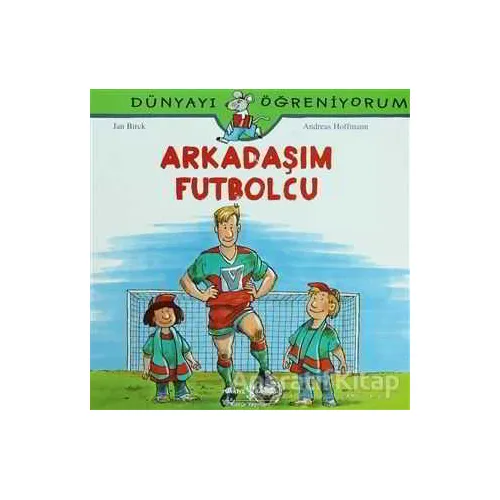 Arkadaşım Futbolcu - Dünyayı Öğreniyorum - Andreas Hoffmann - İş Bankası Kültür Yayınları