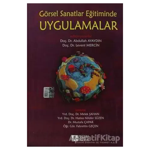 Görsel Sanatlar Eğitiminde Uygulamalar - Mustafa Çapar - Pegem Akademi Yayıncılık
