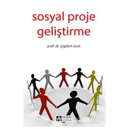 Sosyal Proje Geliştirme - D. Çiğdem Ünal - Pegem Akademi Yayıncılık