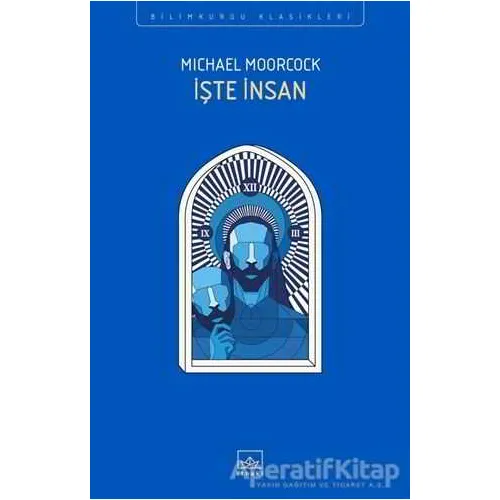 İşte İnsan - Michael Moorcock - İthaki Yayınları