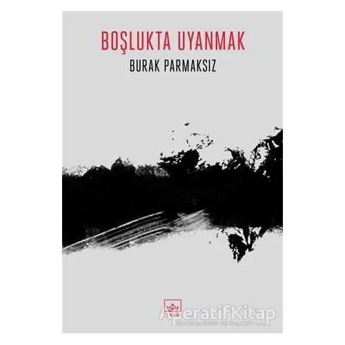 Boşlukta Uyanmak - Burak Parmaksız - İthaki Yayınları