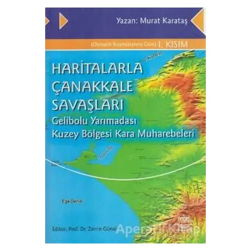 Haritalarla Çanakkale Savaşları - Murat Karataş - Nobel Akademik Yayıncılık