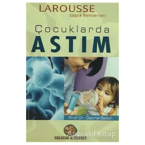 Çocuklarda Astım - Gabriel Bellon - Gelecek Atölyesi Yayınları