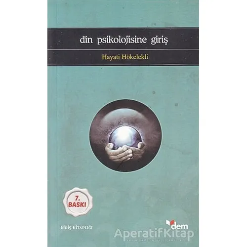 Din Psikolojisine Giriş - Hayati Hökelekli - Dem Yayınları