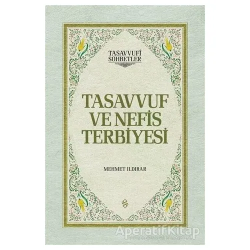 Tasavvuf ve Nefis Terbiyesi - Mehmet Ildırar - Semerkand Yayınları
