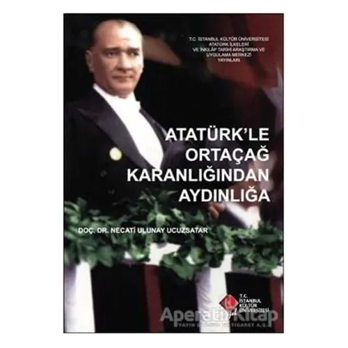 Atatürk’le Ortaçağ Karanlığından Aydınlığa