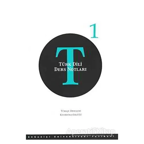 Türk Dili Ders Notları 1 - Kolektif - Boğaziçi Üniversitesi Yayınevi