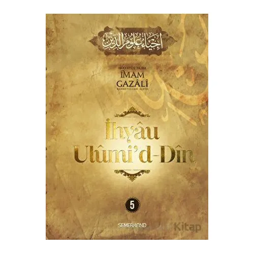 İhyau Ulumiddin 5. Cilt - İmam Gazali - Semerkand Yayınları