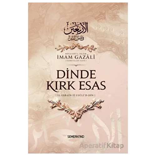 Dinde Kırk Esas - İmam Gazali - Semerkand Yayınları